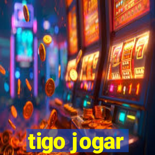 tigo jogar